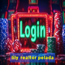 lily realtor pelada